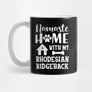 Rhodesian Ridgeback Dog - Namaste home with my rhodesian ridgeback Mug